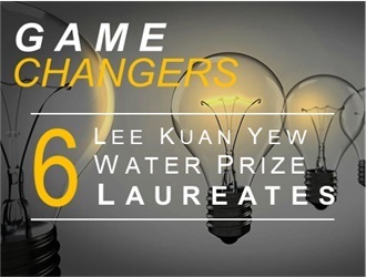 Game Changers: 6 Lee Kuan Yew Water Prize Laureates